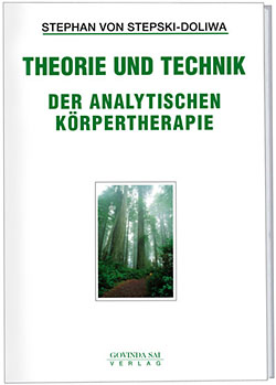 Theorie und Technik der analytischen Körpertherapie - Stephan von Stepski-Doliwa